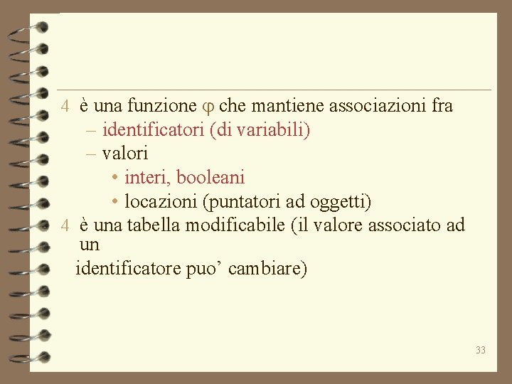4 è una funzione j che mantiene associazioni fra – identificatori (di variabili) –