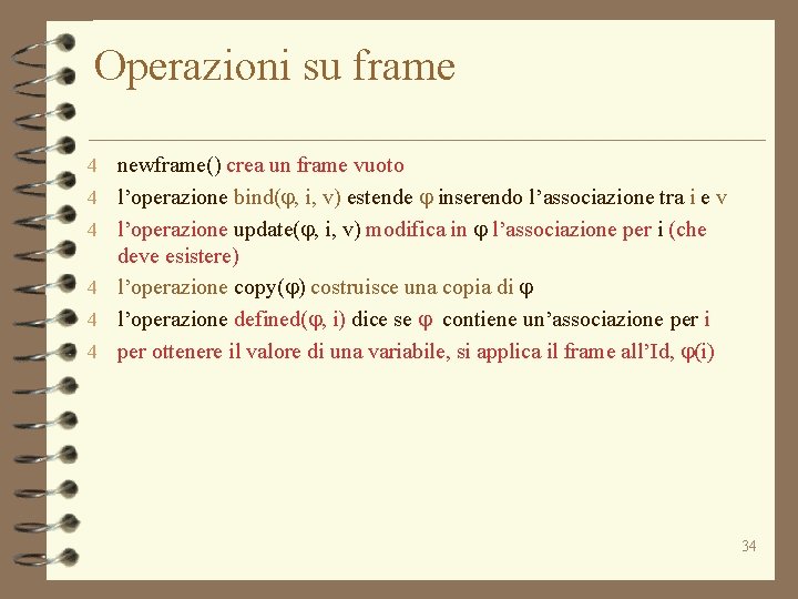 Operazioni su frame 4 newframe() crea un frame vuoto 4 l’operazione bind(j, i, v)