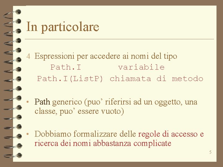 In particolare 4 Espressioni per accedere ai nomi del tipo Path. I variabile Path.