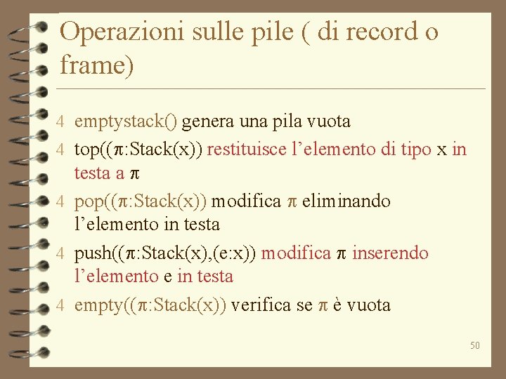 Operazioni sulle pile ( di record o frame) 4 emptystack() genera una pila vuota