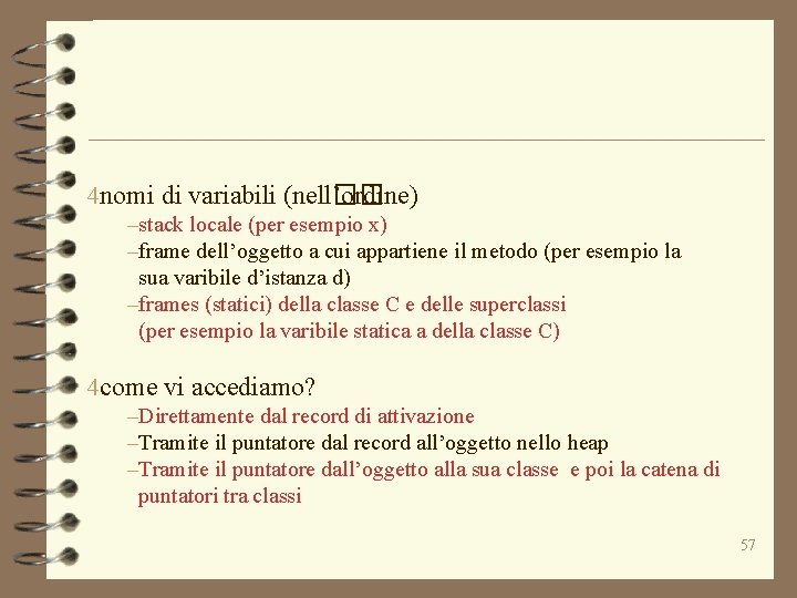 4 nomi di variabili (nell�� ’ordine) –stack locale (per esempio x) –frame dell’oggetto a