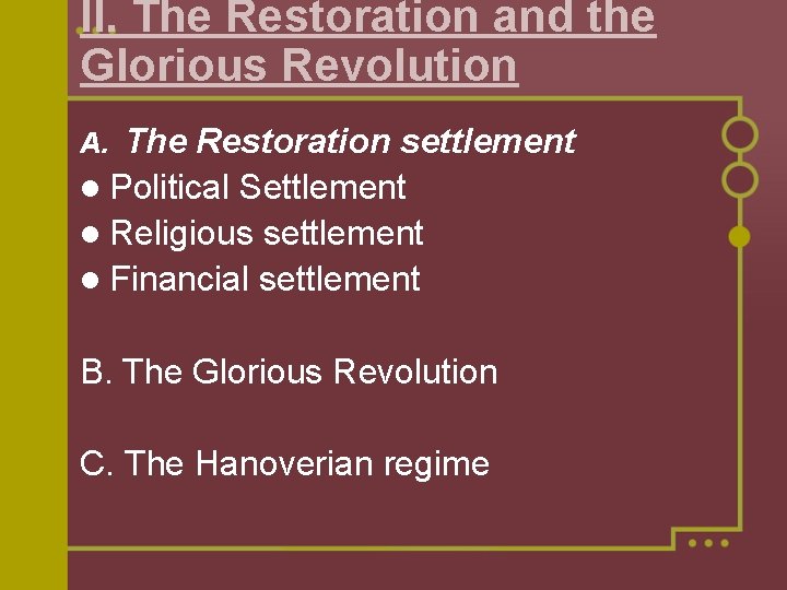 II. The Restoration and the Glorious Revolution The Restoration settlement l Political Settlement l
