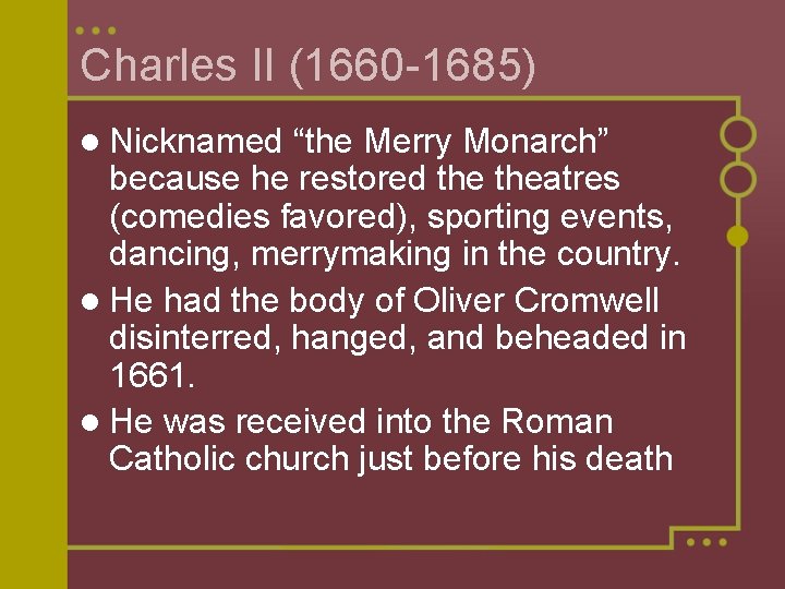 Charles II (1660 -1685) l Nicknamed “the Merry Monarch” because he restored theatres (comedies