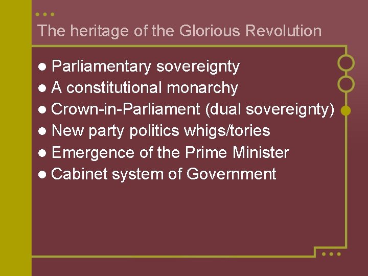 The heritage of the Glorious Revolution l Parliamentary sovereignty l A constitutional monarchy l