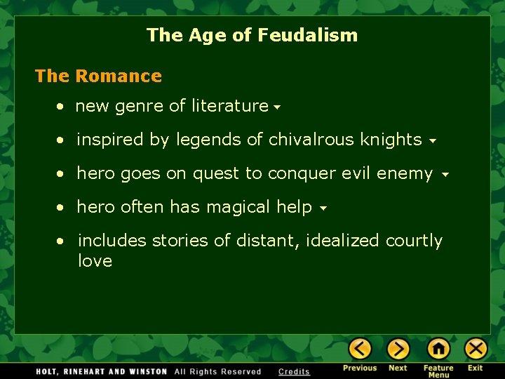 The Age of Feudalism The Romance • new genre of literature • inspired by