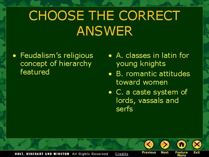 CHOOSE THE CORRECT ANSWER • Feudalism’s religious concept of hierarchy featured • A. classes