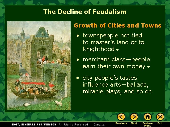 The Decline of Feudalism Growth of Cities and Towns • townspeople not tied to