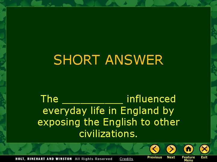 SHORT ANSWER The _____ influenced everyday life in England by exposing the English to