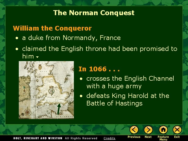 The Norman Conquest William the Conqueror • a duke from Normandy, France • claimed