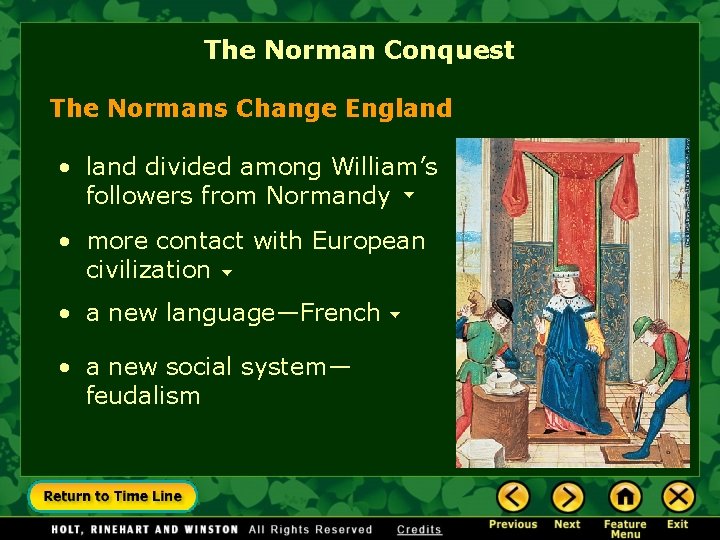 The Norman Conquest The Normans Change England • land divided among William’s followers from