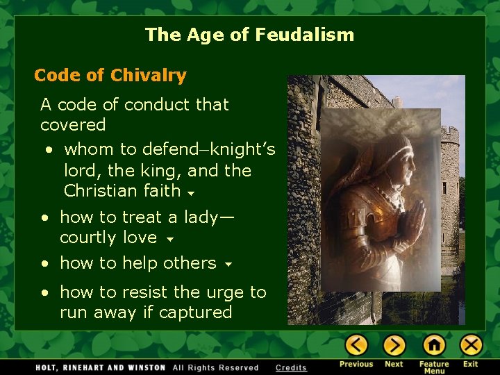 The Age of Feudalism Code of Chivalry A code of conduct that covered •