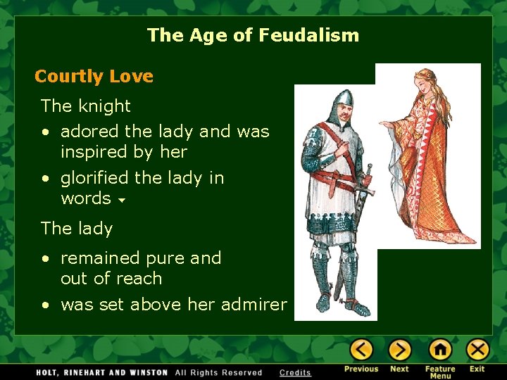 The Age of Feudalism Courtly Love The knight • adored the lady and was