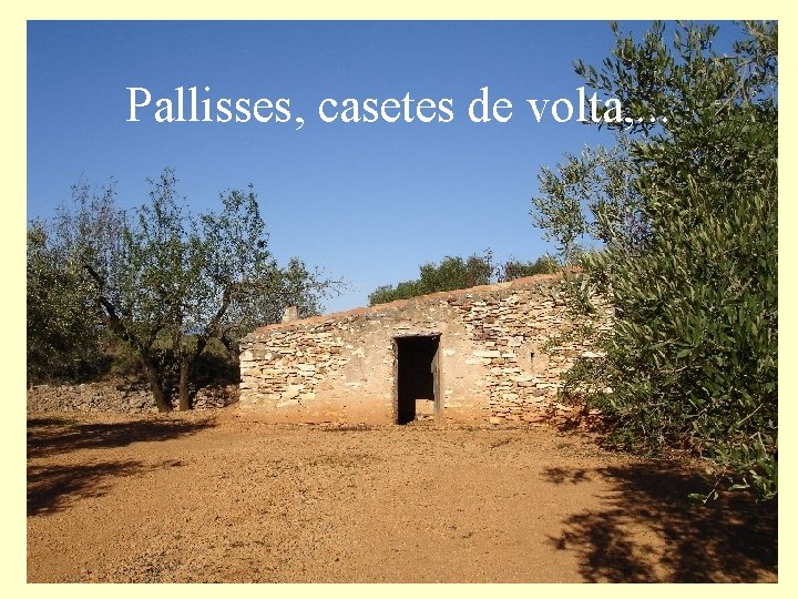 Pallisses, casetes de volta, . . . 