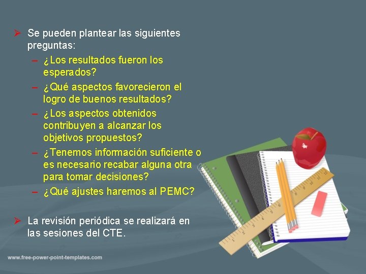 Ø Se pueden plantear las siguientes preguntas: – ¿Los resultados fueron los esperados? –