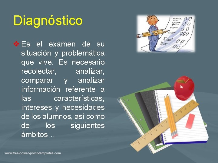 Diagnóstico v Es el examen de su situación y problemática que vive. Es necesario