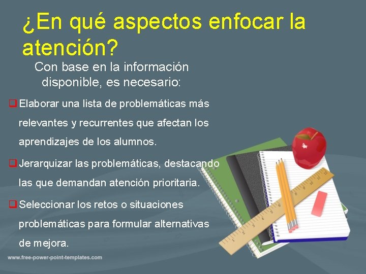 ¿En qué aspectos enfocar la atención? Con base en la información disponible, es necesario: