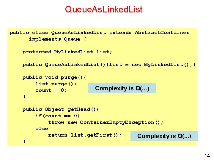 Queue. As. Linked. List public class Queue. As. Linked. List extends Abstract. Container implements