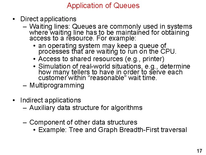 Application of Queues • Direct applications – Waiting lines: Queues are commonly used in