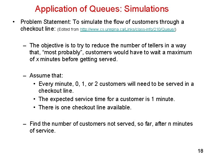 Application of Queues: Simulations • Problem Statement: To simulate the flow of customers through