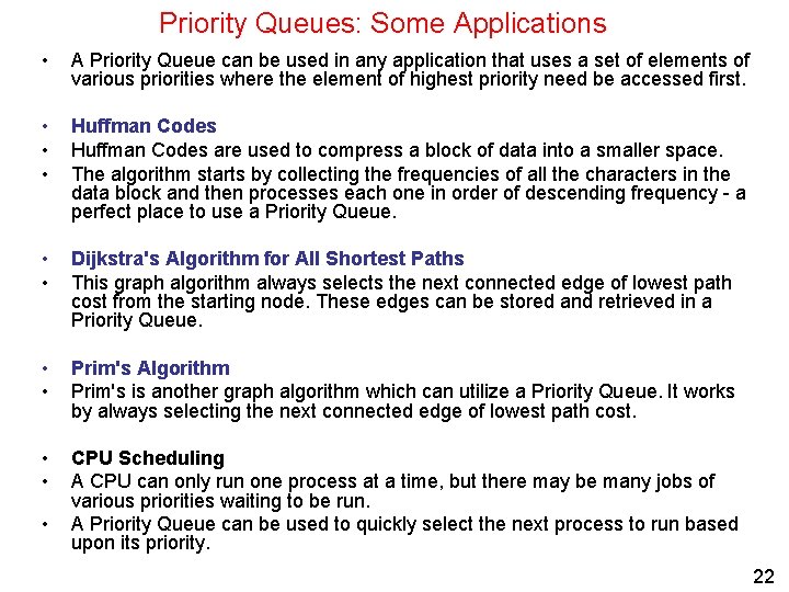 Priority Queues: Some Applications • A Priority Queue can be used in any application