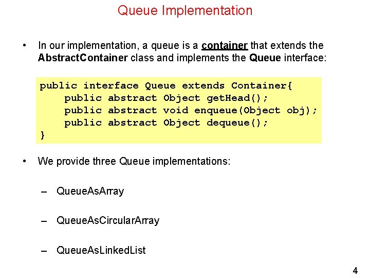 Queue Implementation • In our implementation, a queue is a container that extends the