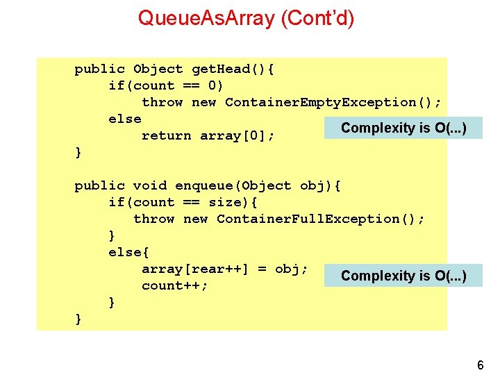 Queue. As. Array (Cont’d) public Object get. Head(){ if(count == 0) throw new Container.