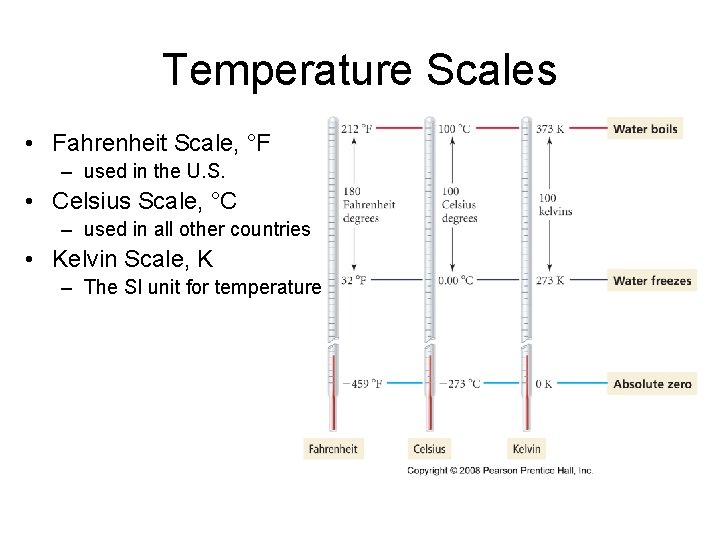 Temperature Scales • Fahrenheit Scale, °F – used in the U. S. • Celsius