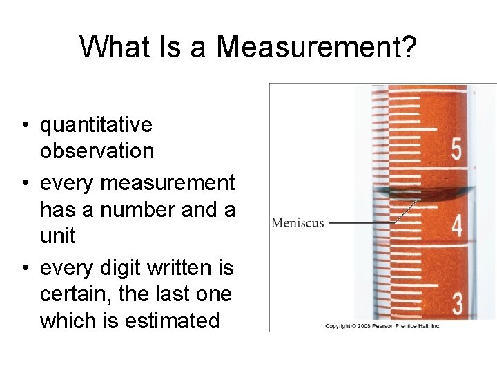 What Is a Measurement? • quantitative observation • every measurement has a number and