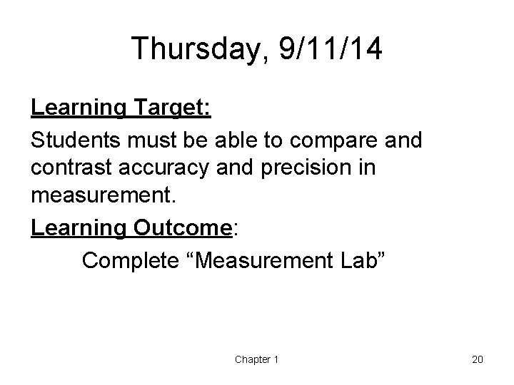 Thursday, 9/11/14 Learning Target: Students must be able to compare and contrast accuracy and