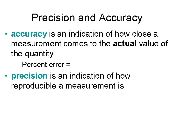 Precision and Accuracy • accuracy is an indication of how close a measurement comes
