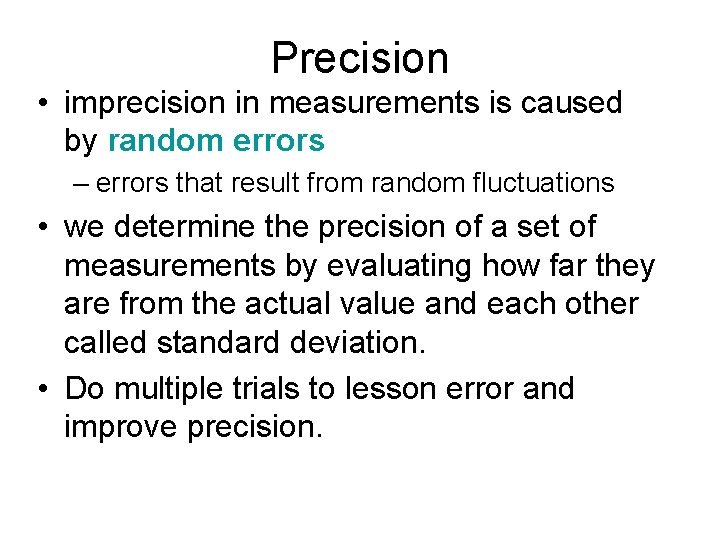 Precision • imprecision in measurements is caused by random errors – errors that result