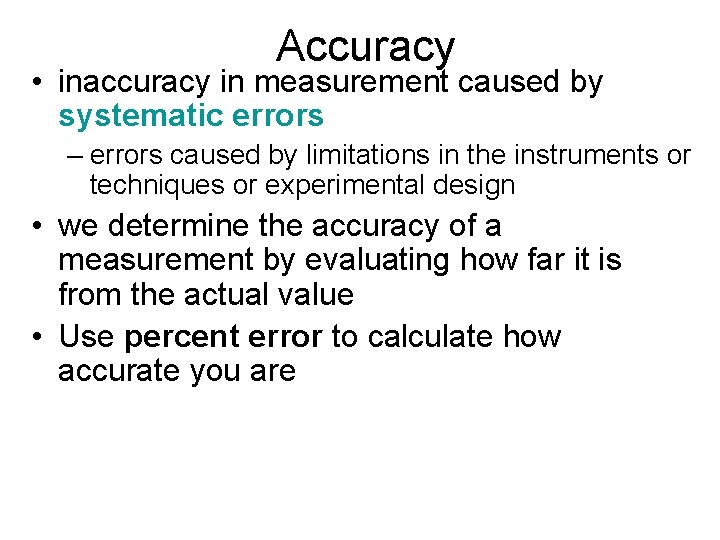 Accuracy • inaccuracy in measurement caused by systematic errors – errors caused by limitations