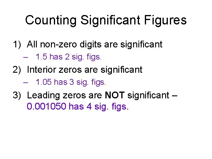 Counting Significant Figures 1) All non-zero digits are significant – 1. 5 has 2
