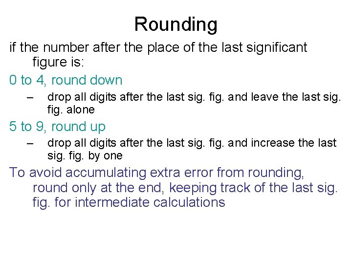 Rounding if the number after the place of the last significant figure is: 0