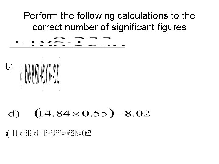 Perform the following calculations to the correct number of significant figures b) 