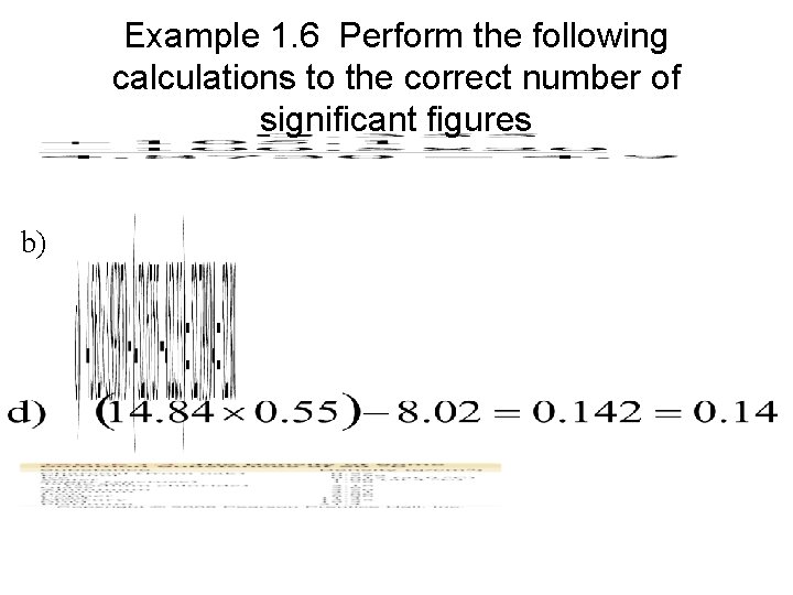 Example 1. 6 Perform the following calculations to the correct number of significant figures