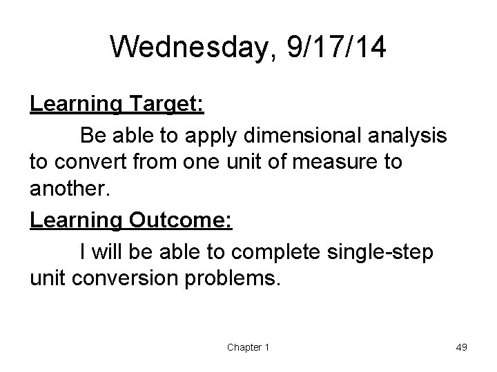 Wednesday, 9/17/14 Learning Target: Be able to apply dimensional analysis to convert from one