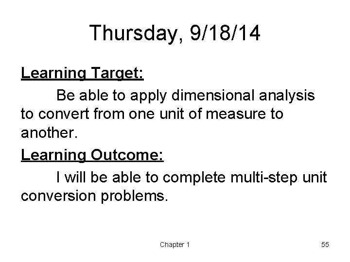 Thursday, 9/18/14 Learning Target: Be able to apply dimensional analysis to convert from one