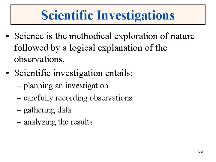 Scientific Investigations • Science is the methodical exploration of nature followed by a logical