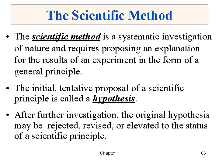 The Scientific Method • The scientific method is a systematic investigation of nature and