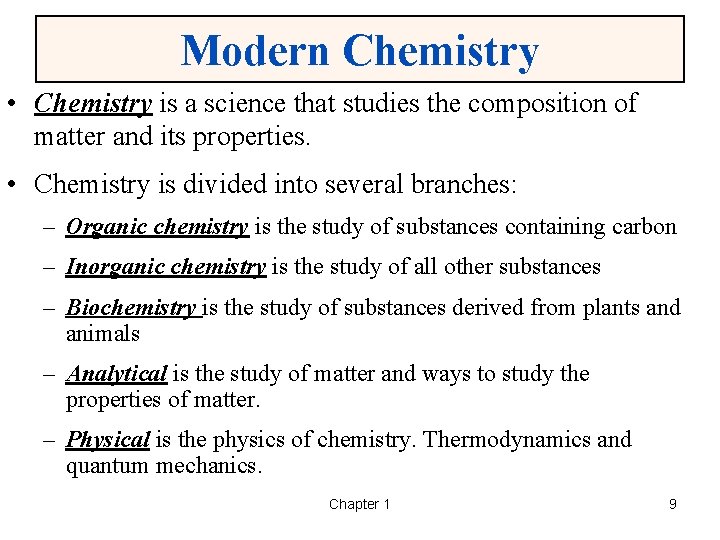 Modern Chemistry • Chemistry is a science that studies the composition of matter and