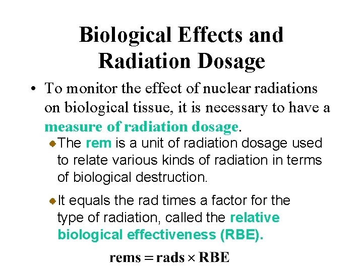 Biological Effects and Radiation Dosage • To monitor the effect of nuclear radiations on