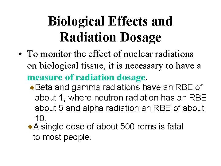 Biological Effects and Radiation Dosage • To monitor the effect of nuclear radiations on