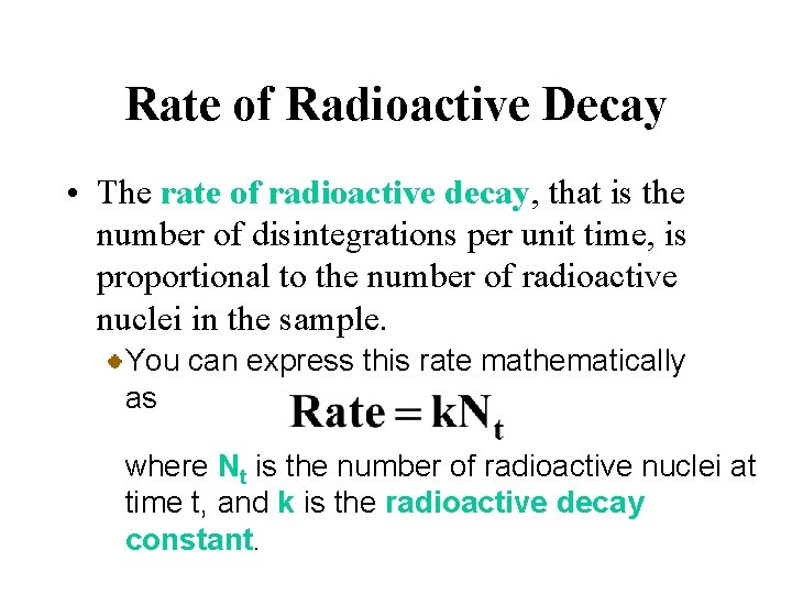 Rate of Radioactive Decay • The rate of radioactive decay, that is the number