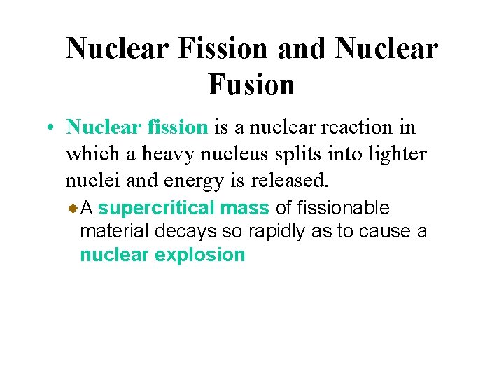 Nuclear Fission and Nuclear Fusion • Nuclear fission is a nuclear reaction in which