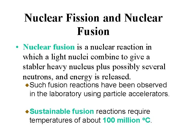 Nuclear Fission and Nuclear Fusion • Nuclear fusion is a nuclear reaction in which