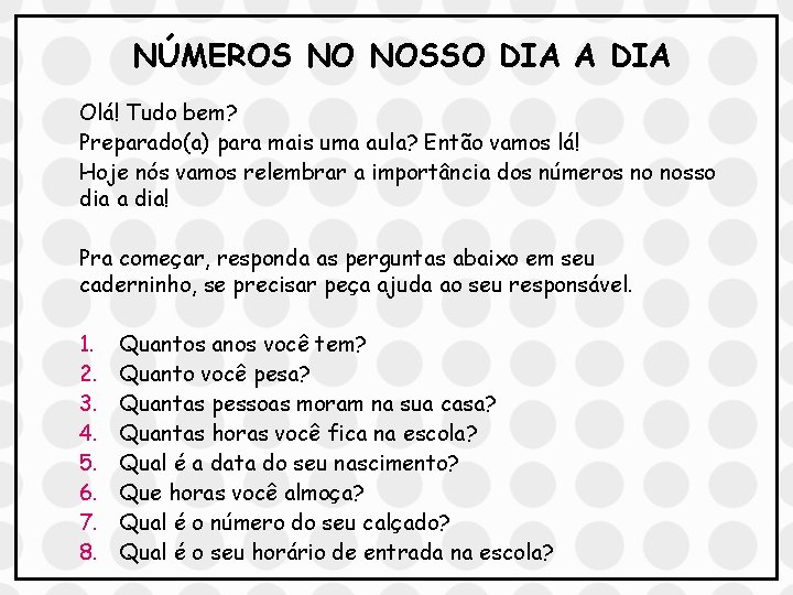 NÚMEROS NO NOSSO DIA A DIA Olá! Tudo bem? Preparado(a) para mais uma aula?