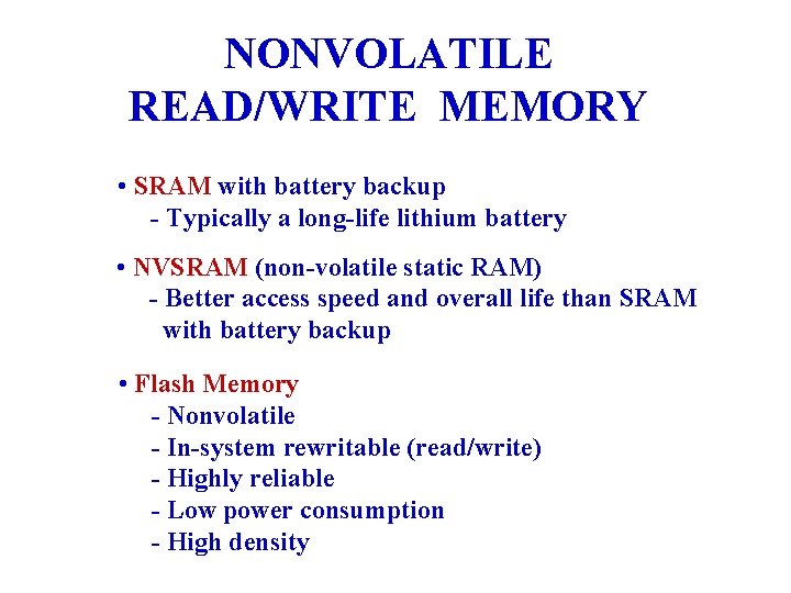 NONVOLATILE READ/WRITE MEMORY • SRAM with battery backup - Typically a long-life lithium battery
