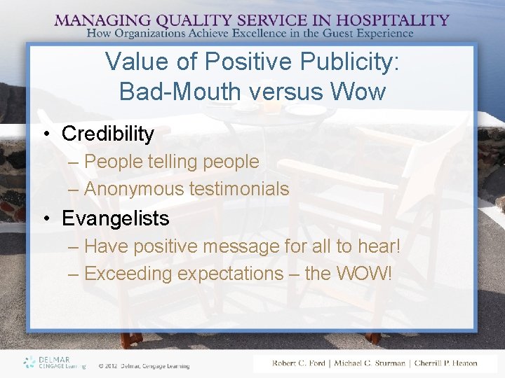 Value of Positive Publicity: Bad-Mouth versus Wow • Credibility – People telling people –