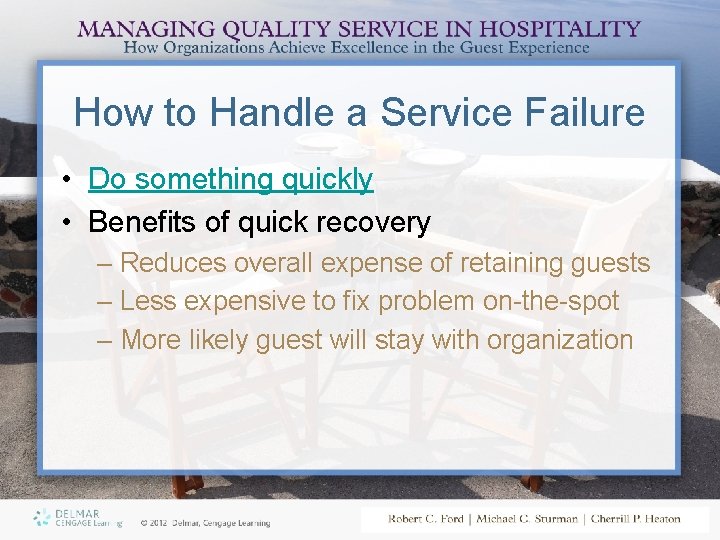 How to Handle a Service Failure • Do something quickly • Benefits of quick